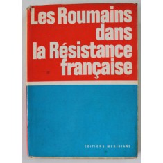 LES ROUMAINS DANS LA RESISTANCE FRANCAISE AU COURS DE LA SECONDE GUERRE MONDIALE ( SOUVENIRS ) , 1971