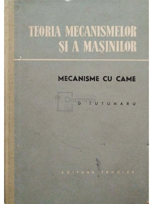 D. Tutunaru - Teoria mecanismelor si a masinilor - Mecanisme cu came (editia 1959)