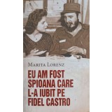 EU AM FOST SPIOANA CARE L-A IUBIT PE FIDEL CASTRO-MARITA LORENZ-146908