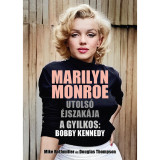 Marilyn Monroe utols&oacute; &eacute;jszak&aacute;ja - A gyilkos: Bobby Kennedy - Mike Rothmiller