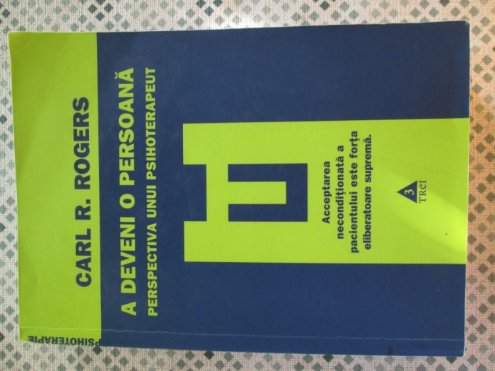 Carl R. Rogers - A deveni o persoana. Perspectiva unui psihoterapeut
