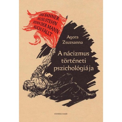 A n&amp;aacute;cizmus t&amp;ouml;rt&amp;eacute;neti pszichol&amp;oacute;gi&amp;aacute;ja - Agora Zsuzsanna foto