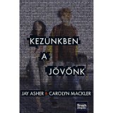 Kez&uuml;nkben a j&ouml;vőnk - Carolyn Mackler