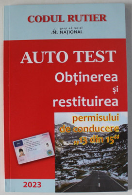 AUTO TEST , OBTINEREA SI RESTITUIREA PERMISULUI DE CONDUCERE &amp;#039; 13 DIN 15 &amp;#039; , APARUTA 2023 foto