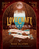 Lovecraft Cocktails: Elixirs &amp; Libations - H. P. Lovecraft Lore - Carte in Engleza, Retete Cocktailuri Horror, Halloween