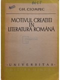 Gh. Ciompec - Motivul creatiei in literatura romana (Editia: 1979)