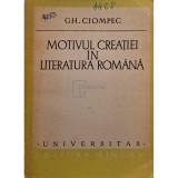 Gh. Ciompec - Motivul creatiei in literatura romana (Editia: 1979)