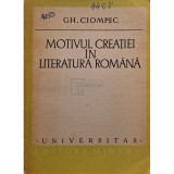 Gh. Ciompec - Motivul creatiei in literatura romana (editia 1979)