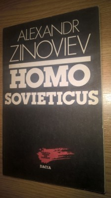 Alexandr Zinoviev - Homo sovieticus (Editura Dacia, 1991) foto