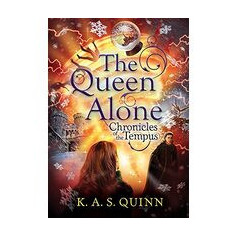 The Queen Alone - Chronicles of the Tempus K. A. S. Quinn