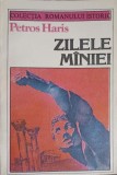 Zilele Maniei - Petros Haris, Roman Istoric, Editura Univers 1985, 333 pagini