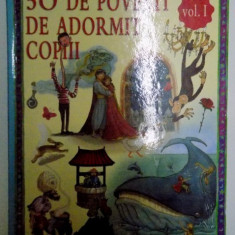 50 DE POVESTI DE ADORMIT COPIII , VOLUMUL I , 2010