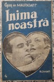 Inima noastra - Guy de Maupasant
