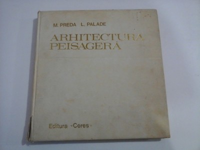 ARHITECTURA PEISAGERA - M.PREDA , L.PALADE foto