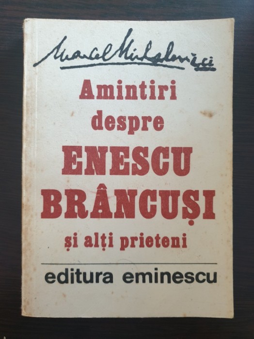 AMINTIRI DESPRE ENESCU BRANCUSI SI ALTI PRIETENI - Marcel Mihalovici