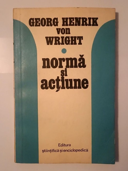 Georg Henrik von Wright - Normă și acțiune (studiu logic)