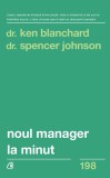 Noul manager la minut - Ken Blanchard, Spencer Johnson - Curtea Veche
