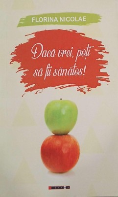 Daca vrei, poti sa fii sanatos! - Florina Nicolae foto