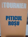Michel Tournier - Piticul rosu (Editia: 2006)