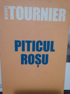 Michel Tournier - Piticul rosu (Editia: 2006) foto