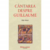 Cantarea despre Guillaume (editie bilingva), ***, Polirom