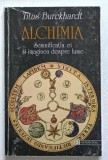 ALCHIMIA, SEMNIFICATIA EI SI IMAGINEA DESPRE LUME de TITUS BURCKHARDT , 1998