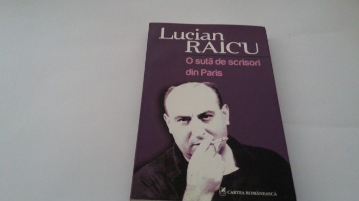 O SUTA DE SCRISORI DIN PARIS LUCIAN RAICU R18