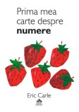 Prima mea carte despre numere - Eric Carle, Editura Portocala Albastra