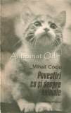 Cumpara ieftin Povestiri Cu Si Despre Animale - Mihail Cociu