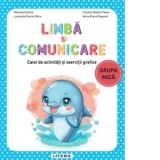 Limba si comunicare. Caiet de activitati si exercitii grafice. Grupa mica