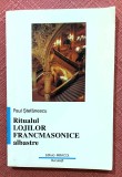 Ritualul Lojilor Francmasonice Albastre. Editura Miracol, 1998 - Paul Stefanescu