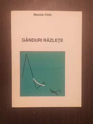 GANDURI RAZLETE - MANOLE FILITTI - CU DEDICATIE SI AUTOGRAF foto