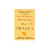 The Highly Sensitive Person: How to Thrive When the World Overwhelms You