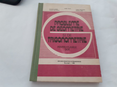 Probleme de geometrie si trigonometrie Nicolae Soare,Stere Ianus,Marcel Tena foto