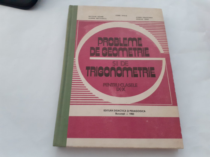 Probleme de geometrie si trigonometrie Nicolae Soare,Stere Ianus,Marcel Tena