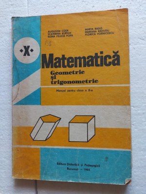 MATEMATICA GEOMETRIE SI TRIGONOMETRIE CLASA A X A COTA RADUTIU POPA 1984 foto