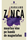 Moartea vine pe banda de magnetofon | Haralamb Zinca, Publisol