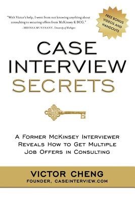 Case Interview Secrets: A Former McKinsey Interviewer Reveals How to Get Multiple Job Offers in Consulting foto
