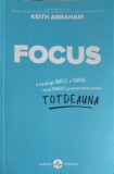 FOCUS: 4 STRATEGII SIMPLE SI RAPIDE CA SA COMBATI PROCRASTINAREA PENTRU TOTDEAUNA-KEITH ABRAHAM-248405