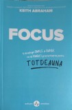 FOCUS: 4 STRATEGII SIMPLE SI RAPIDE CA SA COMBATI PROCRASTINAREA PENTRU TOTDEAUNA-KEITH ABRAHAM, 2020