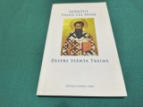 SF&Acirc;NTUL VASILE CEL MARE * DESPRE SF&Acirc;NTA TREIME * FLORILEGII VASILIENE * VOL. 3 * 2019 / 4 3 7