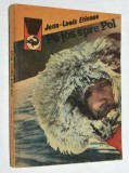 Pe jos spre Pol - Jean Louis Etienne