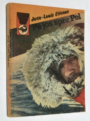 Pe jos spre Pol - Jean Louis Etienne foto