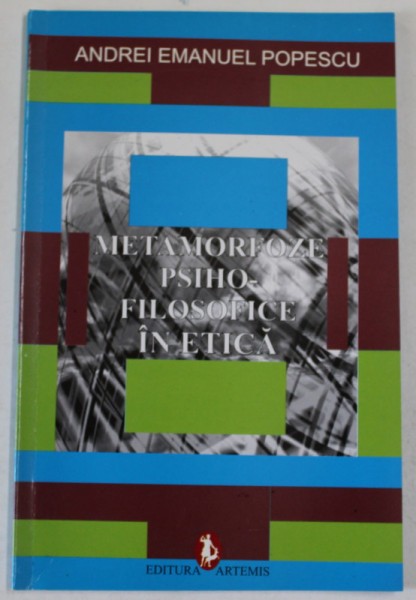 METAMORFOZE PSIHO - FILOSOFICE IN ETICA de ANDREI EMANUEL POPESCU , 2007