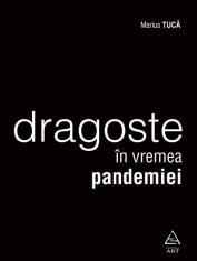 Dragoste In Vremea Pandemiei, Marius Tuca - Editura Art