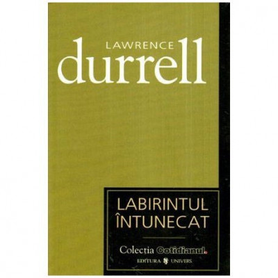 Lawrence Durrell - Labirintul intunecat - 114168 foto