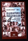 GLADIATORII INALTIMILOR. ASII AVIATIEI IN PRIMUL RAZBOI MONDIAL-VALERIU AVRAM-363929