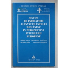 SISTEM DE INDICATORI AI INVATAMANTULUI ROMANESC IN PERSPECTIVA INTEGRARII EUROPENE de MAGDA BALICA ...ALEXANDRU MODRESCU , 1999