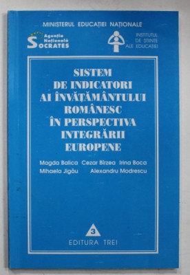 SISTEM DE INDICATORI AI INVATAMANTULUI ROMANESC IN PERSPECTIVA INTEGRARII EUROPENE de MAGDA BALICA ...ALEXANDRU MODRESCU , 1999 foto