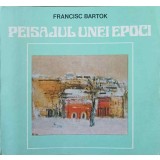 PEISAJUL UNEI EPOCI-FRANCISC BARTOK-244825